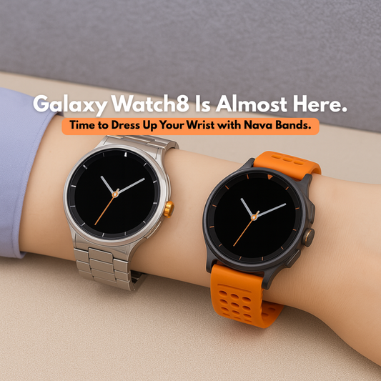 lose-up of two wrists wearing Galaxy Watch8 models with NAVA Bands — one with a silver metal strap and the other with an orange sport band. Promotional text reads “Galaxy Watch8 Is Almost Here. Time to Dress Up Your Wrist with Nava Bands.